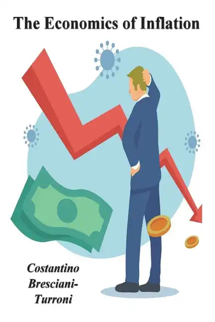 The Economics of Inflation - A Study of Currency Depreciation in Post War Germany - Paperback