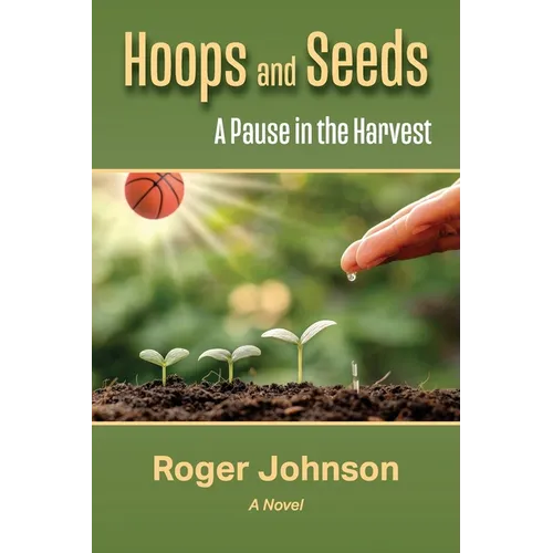 Hoops and Seeds: A Pause in the Harvest - Paperback
