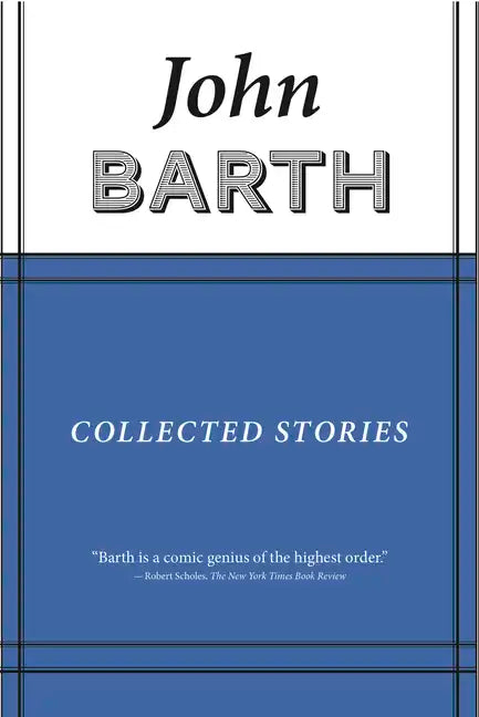 Collected Stories: John Barth - Hardcover