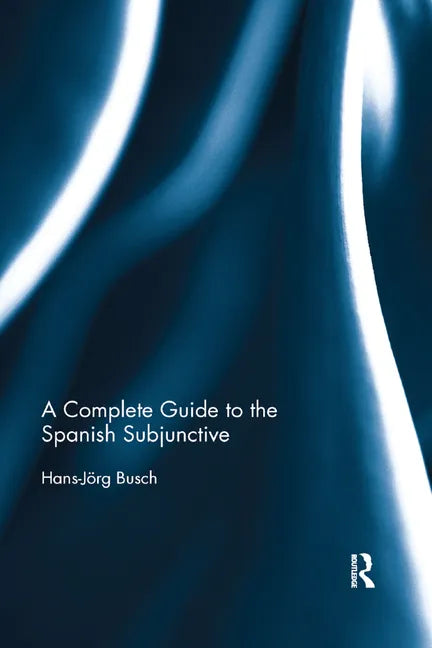 A Complete Guide to the Spanish Subjunctive - Paperback