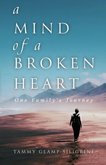 A Mind of a Broken Heart: One Family's Journey - Paperback