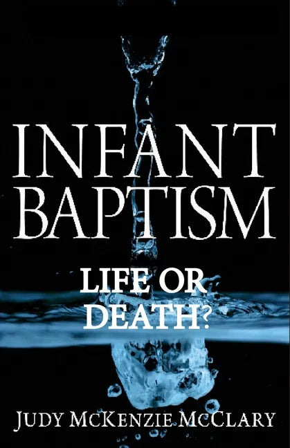 Infant Baptism - Life or Death? - Paperback