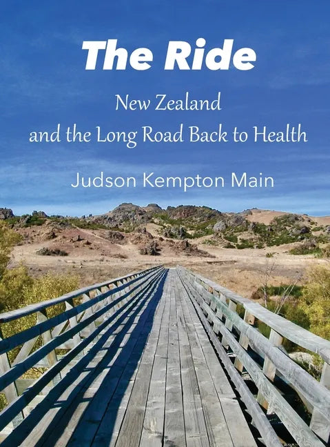 The Ride: New Zealand and the Long Road Back to Health - Hardcover