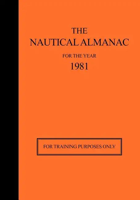 The Nautical Almanac for the Year 1981: For Training Purposes Only - Paperback