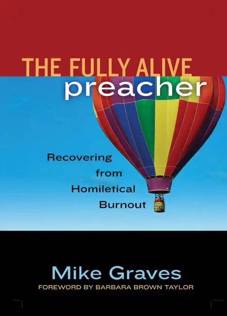 The Fully Alive Preacher: Recovering from Homiletical Burnout - Paperback