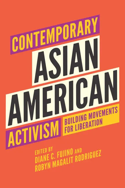 Contemporary Asian American Activism: Building Movements for Liberation - Paperback