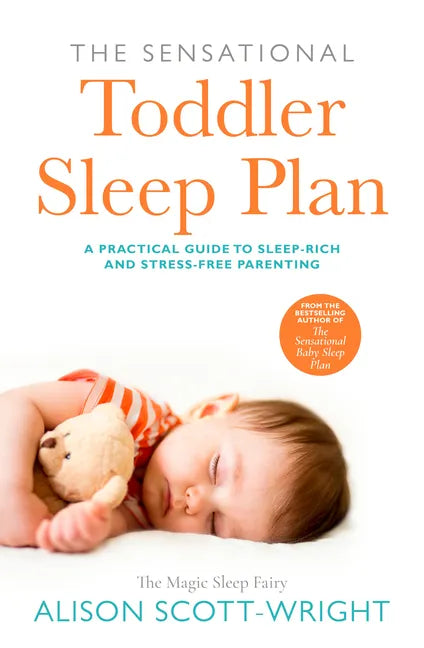 The Sensational Toddler Sleep Plan: The Step-By-Step Guide to Getting Your Child the Sleep That They Need - Paperback