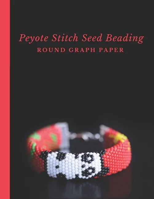 Peyote Stitch Seed Beading Round Graph Paper: Bonus Materials List Pages for Each Graph Pattern Design - Paperback