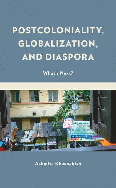 Postcoloniality, Globalization, and Diaspora: What's Next? - Paperback