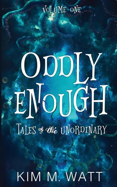 Oddly Enough: Tales of the Unordinary, volume one - Paperback