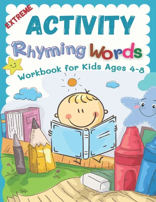 Extreme Activity Rhyming Words Workbook for Kids Ages 4-8: Easy learning to read rhyme big books for kindergarteners. 100+ pages my first activity rhy - Paperback