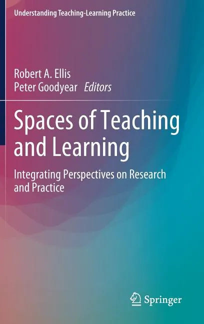 Spaces of Teaching and Learning: Integrating Perspectives on Research and Practice - Hardcover