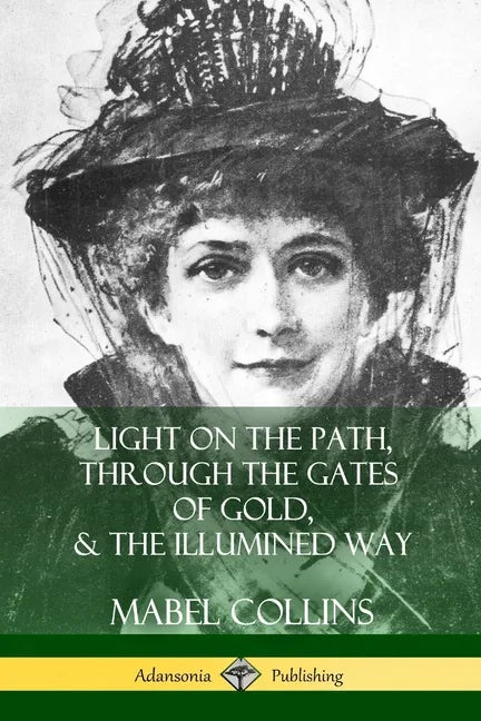 Light on the Path, Through the Gates of Gold & The Illumined Way - Paperback