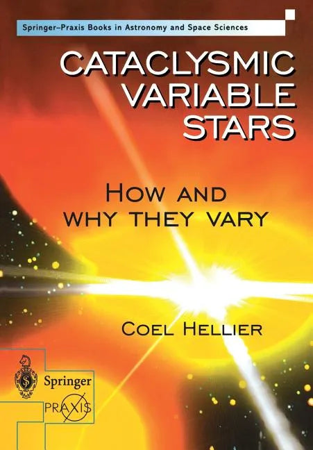 Cataclysmic Variable Stars - How and Why They Vary - Paperback