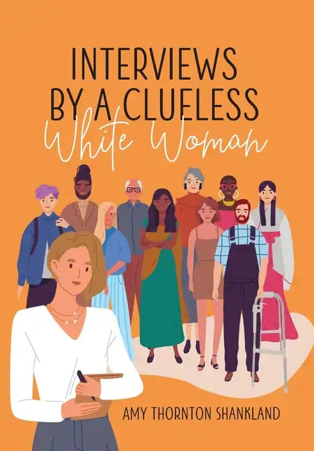 Interviews by a Clueless White Woman - Hardcover