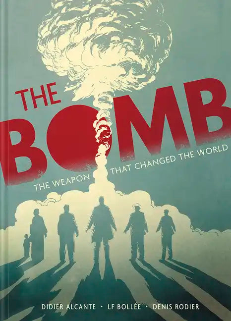 The Bomb: The Weapon That Changed the World - Hardcover