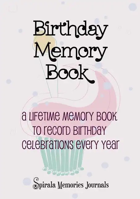 Birthday Memory Book: A Lifetime Memory Book To Record Birthday Celebrations Every Year - Paperback