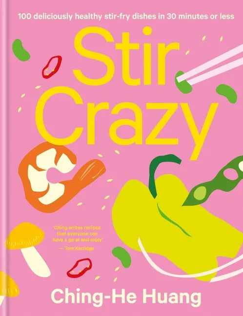 Stir Crazy: 100 Deliciously Healthy Stir Fry Dishes in 30 Minutes or Less - Hardcover
