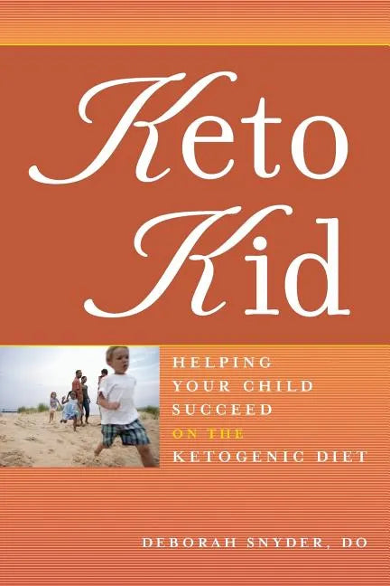 Keto Kid: Helping Your Child Succeed on the Ketogenic Diet - Paperback