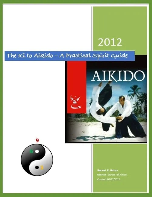 The Ki to Aikido - A Practical Spirit Guide: Your Guide To Understanding Ki - Paperback