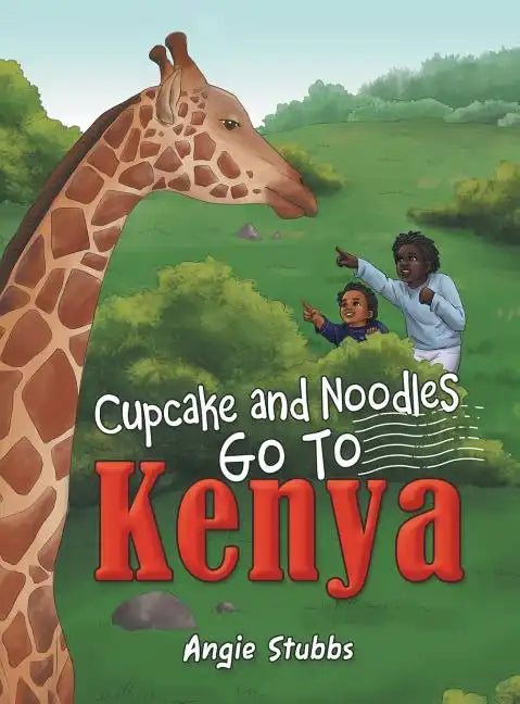 Cupcake and Noodles Go to Kenya - Hardcover
