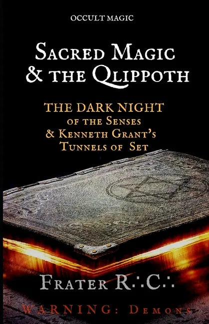 Occult Magic: Sacred Magic & the Qlippoth: The Dark Night of the Senses & Kenneth Grant's Tunnels of Set - Paperback