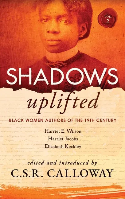 Shadows Uplifted Volume II: Black Women Authors of 19th Century American Personal Narratives & Autobiographies - Hardcover