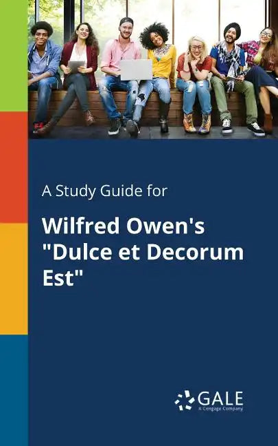 A Study Guide for Wilfred Owen's "Dulce Et Decorum Est" - Paperback
