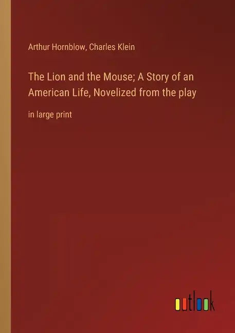 The Lion and the Mouse; A Story of an American Life, Novelized from the play: in large print - Paperback