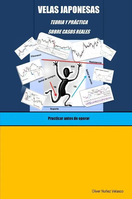 Velas japonesas. Teoría y práctica sobre casos reales: Practicar antes de operar - Paperback