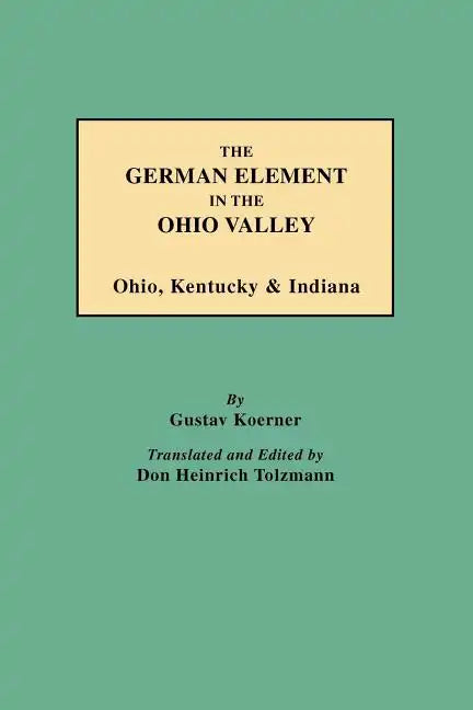 German Element in the Ohio Valley: Ohio, Kentucky & Indiana - Paperback