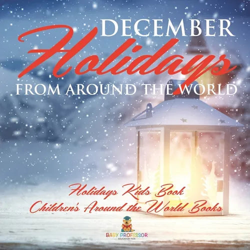 December Holidays from around the World - Holidays Kids Book Children's Around the World Books - Paperback