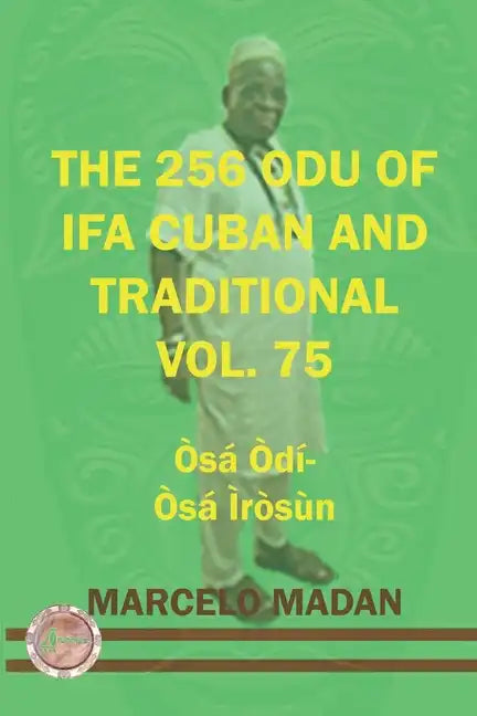 The 256 Odu of Ifa Cuban and Traditional Vol. 75 Osa Odi-Osa Irosun - Paperback