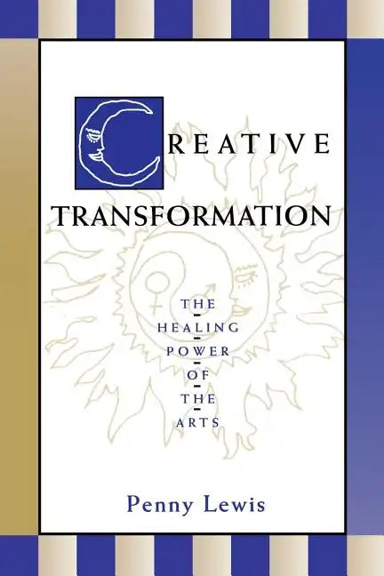 Creative Transformation: The Healing Power of the Arts - Paperback