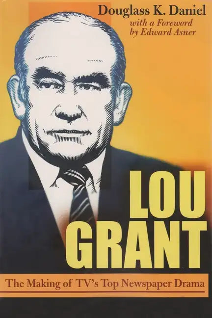 Lou Grant: The Making of Tv's Top Newspaper Drama - Paperback