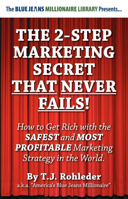 The 2-Step Marketing Secret Than Never Fails! - Paperback