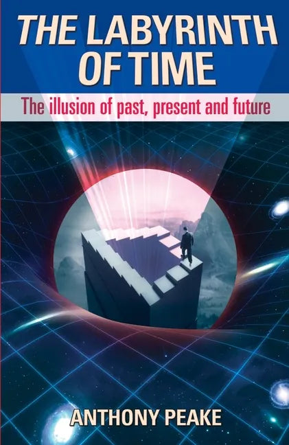 The Labyrinth of Time: The Illusion of Past, Present and Future - Paperback