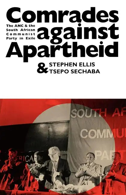Comrades Against Apartheid: The ANC and the South African Communist Party in Exile - Paperback