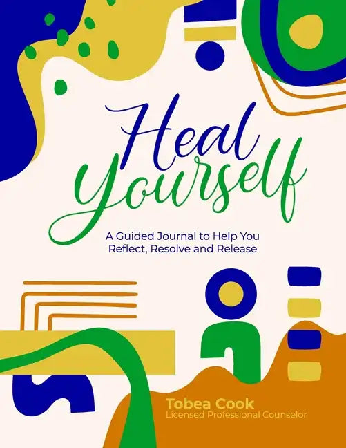 Heal Yourself: A Guided Journal to help you Reflect, Resolve, and Release - Paperback