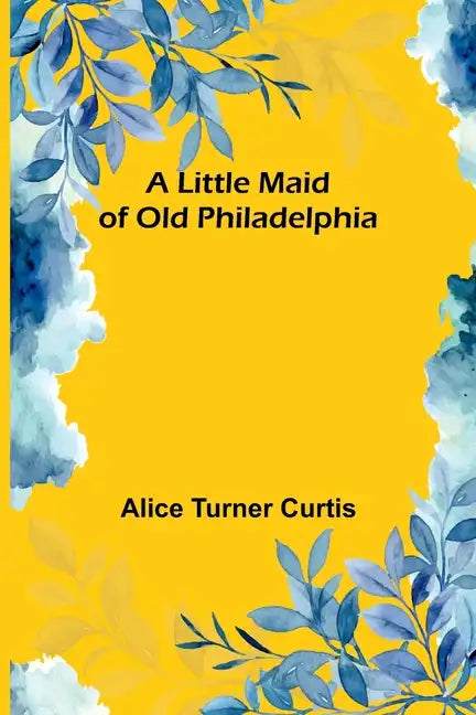 A Little Maid of Old Philadelphia - Paperback