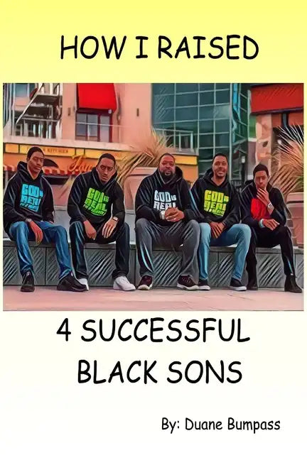 How I Raised 4 Successful Black Sons - Paperback