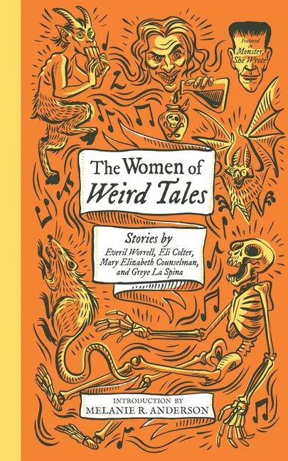 The Women of Weird Tales: Stories by Everil Worrell, Eli Colter, Mary Elizabeth Counselman and Greye La Spina (Monster, She Wrote) - Paperback