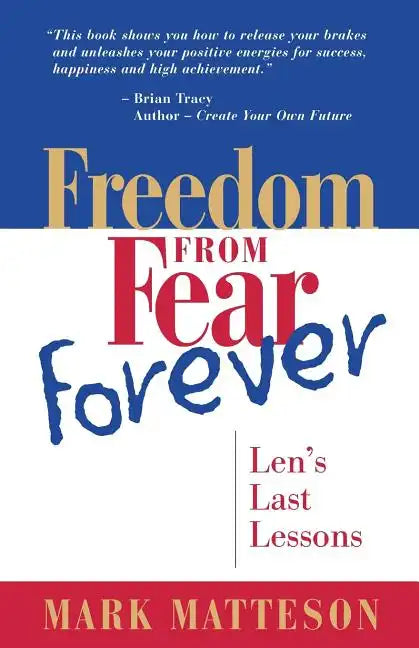 Freedom from Fear Forever: Len's Last Lessons - Paperback