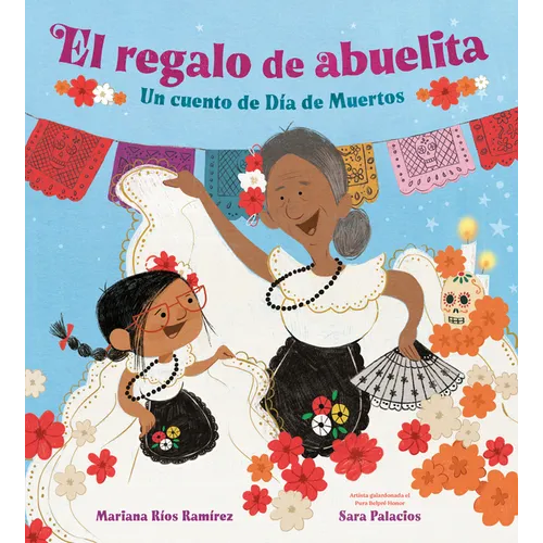 El Regalo de Abuelita (Abuelita's Gift Spanish Edition): Un Cuento de Día de Muertos - Hardcover