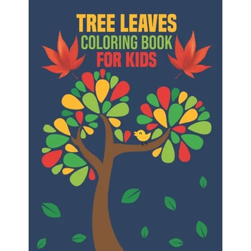 Tree Leaves Coloring Book for Kids: coloring book perfect gift idea for Tree Leaves lover Kids, Teens, Toddlers (Boys and Girls) - Paperback
