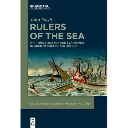 Rulers of the Sea: Maritime Strategy and Sea Power in Ancient Greece, 550-321 Bce - Hardcover