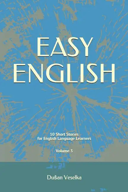 Easy English: 10 Short Stories for English Learners Volume 3 - Paperback