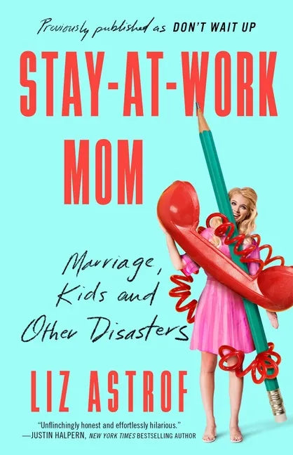 Stay-At-Work Mom: Marriage, Kids and Other Disasters - Paperback