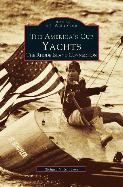 America's Cup Yachts: The Rhode Island Connection - Hardcover