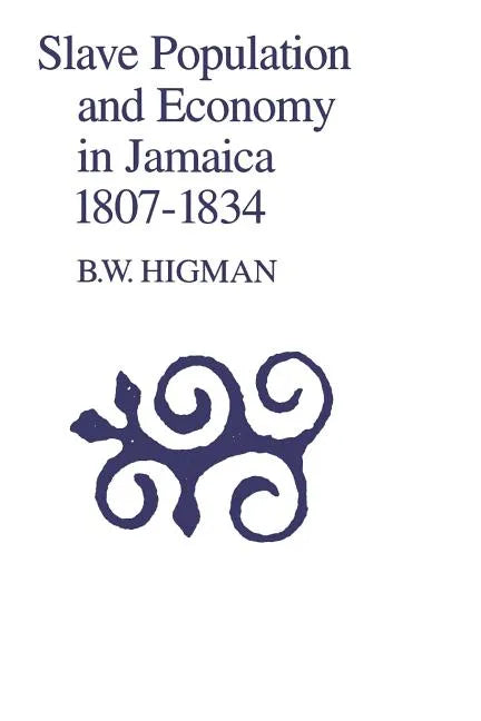 Slave Population and Economy in Jamaica, 1807-1834 - Paperback